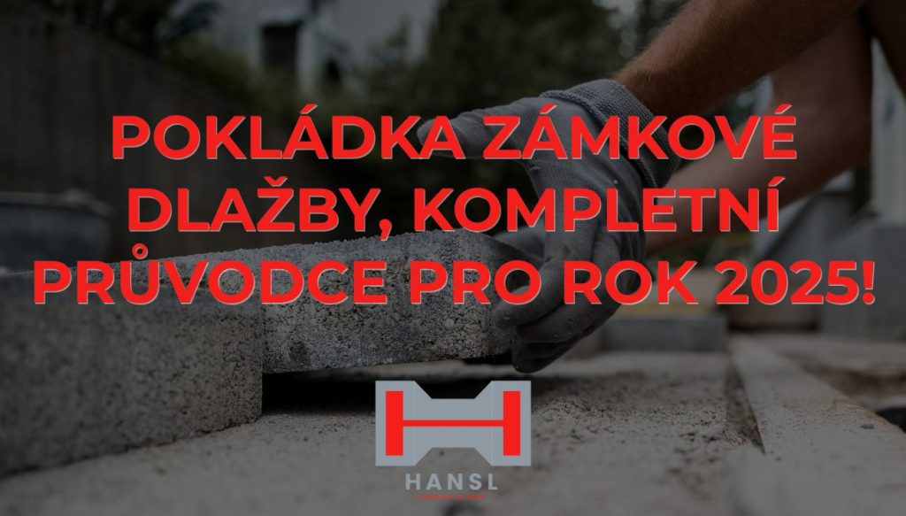 Pokládka zámkové dlažby | Kompletní průvodce pro rok 2025! Zámková dlažba Hansl
