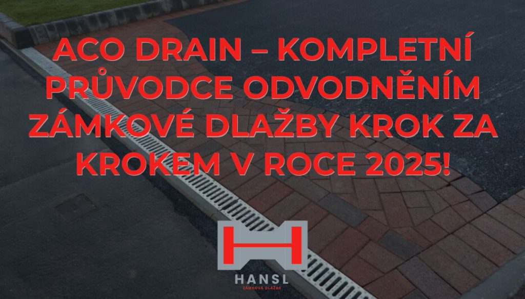 ACO drain – kompletní průvodce odvodněním zámkové dlažby krok za krokem v roce 2025!