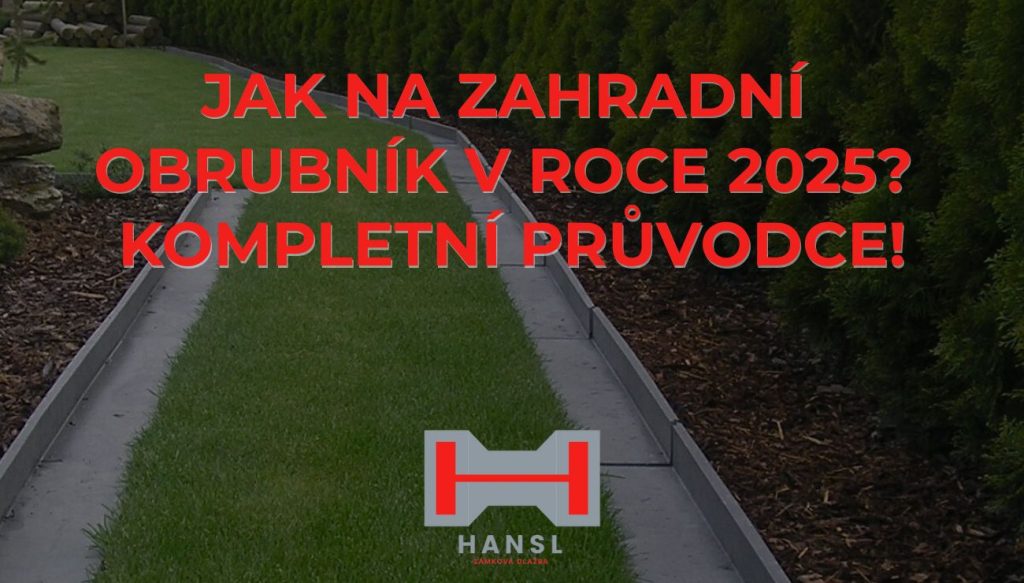 Jak na zahradní obrubník v roce 2025 – kompletní průvodce pokládkou a výběrem obrubníků se zámkovou dlažbou od Hansl