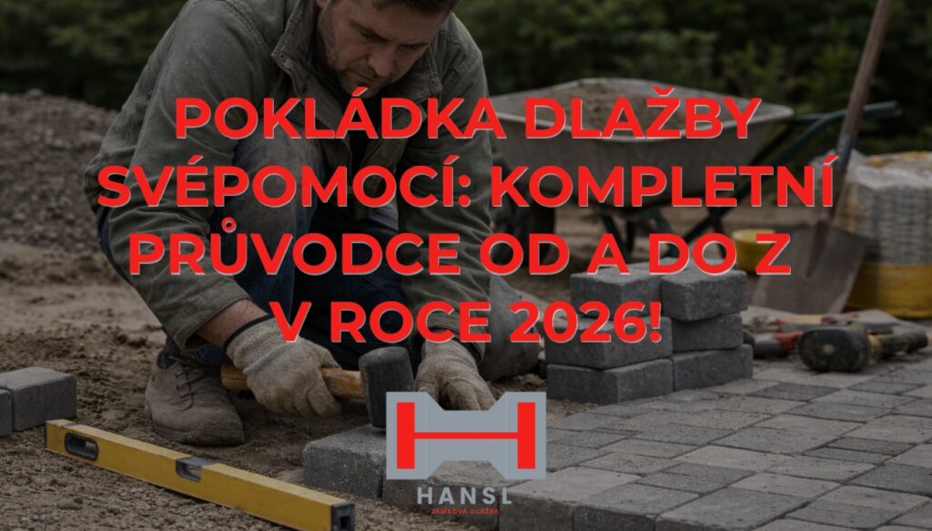 Pokládka dlažby svépomocí – detailní ukázka ruční pokládky betonové dlažby krok za krokem v roce 2026